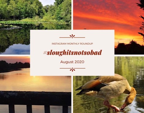 #sloughitsnotsobad August 2020 Round-up